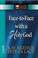 Face-to-Face with a Holy God di Kay Arthur, Pete De Lacy edito da Harvest House Publishers,U.S.