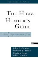 The Higgs Hunter's Guide di John F. Gunion, Howard Haber, Gordon Kane, Sally Dawson edito da Taylor & Francis Inc