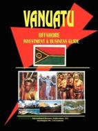 Vanuatu Offshore Investment & Business Guide edito da International Business Publications, Usa