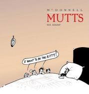 I Want to Be the Kitty: Mutts 8 di Patrick McDonnell edito da Andrews McMeel Publishing