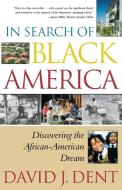 In Search of Black America di David Dent edito da Free Press