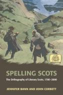 Spelling Scots di Jennifer Bann, John Corbett edito da Edinburgh University Press