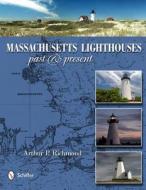 Massachusetts Lighthouses: Past and Present di Arthur P. Richmond edito da Schiffer Publishing Ltd