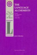 The Language Alchemists: Societe Des Traducteurs Du Quebec (1940-1990) di Delisle, Jean Delisle, University of Ottawa Press edito da University of Ottawa Press