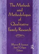 The Methods and Methodologies of Qualitative Family Research di Janet F. Gilgun, Marvin B. Sussman edito da Taylor & Francis Inc