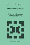 Geometry, Topology and Quantization di P. Bandyopadhyay edito da Springer Netherlands
