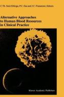 Alternative Approaches to Human Blood Resources in Clinical Practice di C. Smitsibinga, Joseph C. Fratantoni, C. Smith Sibinga edito da Springer US