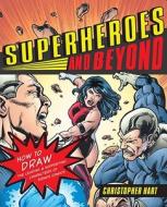 Superheroes and Beyond di Chris Hart edito da Watson-Guptill Publications