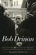 Bob Drinan di Raymond A. Schroth edito da Fordham University Press
