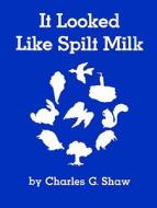 It Looked Like Spilt Milk di Charles G. Shaw edito da Turtleback Books