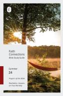 Faith Connections Adult Bible Study Guide (June/July/August 2024) di The Foundry Publishing edito da The Foundry Publishing