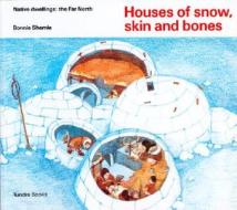 Houses of Snow, Skin and Bones di Bonnie Shemie edito da Tundra Books