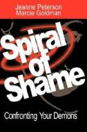 Spiral Of Shame di Jeanne Peterson, Marcie Goldman, Professor Goldman edito da Brumby Holdings