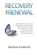 Recovery and Renewal: Your essential guide to overcoming dependency and withdrawal from sleeping pills, other benzodiaze di V. Baylissa Frederick edito da LIGHTNING SOURCE INC