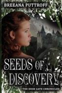 Seeds of Discovery di Breeana Puttroff edito da Musefish Independent Press