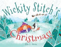 Wickity Stitch's Christmas! di Elle L. Stone edito da LIGHTNING SOURCE INC