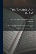 The Tajârib al-umam; or, History of Ibn Miskawayh (Abu 'Ali Ahmad b.Muhammad) ob.A.H. 421; reproduced in facsimile from the MS. at Constantinople in t edito da LEGARE STREET PR