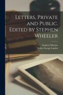 Letters, Private and Public. Edited by Stephen Wheeler di Walter Savage Landor, Stephen Wheeler edito da LEGARE STREET PR