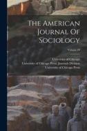 The American Journal Of Sociology; Volume 19 di Albion Woodbury Small, Ellsworth Faris edito da LEGARE STREET PR