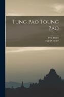 Tung Pao Toung Pao di Henri Cordier, Paul Pelliot edito da LEGARE STREET PR