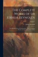 The Complete Works of Sir Joshua Reynolds: First President of the Royal Academy: With an Original Memoir, and Anecdotes of the Author; Volume 2 di Joshua Reynolds edito da LEGARE STREET PR