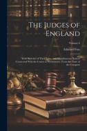 The Judges of England: With Sketches of Their Lives, and Miscellaneous Notices Connected With the Courts at Westminster, From the Time of the di Edward Foss edito da LEGARE STREET PR