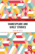 Shakespeare And Girls' Studies di Ariane M. Balizet edito da Taylor & Francis Ltd