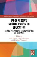 Progressive Neoliberalism In Education di Elizabeth Wurzburg, Ajay Sharma, Mardi Schmeichel edito da Taylor & Francis Ltd