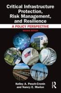 Critical Infrastructure Protection, Risk Management, And Resilience di Kelley A. Pesch-Cronin, Nancy E. Marion edito da Taylor & Francis Ltd