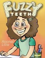 Fuzzy Teeth di Rachel Lillie edito da FriesenPress