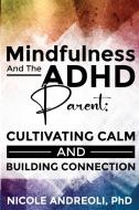 Mindfulness & the ADHD Parent di Nicole Andreoli edito da Oxford Book Writers