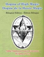 Dogma of High Magic di Eliphas Levi, Daath Gnosis edito da Lulu.com