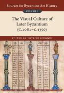 Sources For Byzantine Art History: Volume 3, The Visual Culture Of Later Byzantium (1081-c.1350) edito da Cambridge University Press