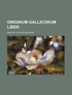 Originum Gallicorum Liber di Marcus Zuerius Boxhorn edito da Rarebooksclub.com