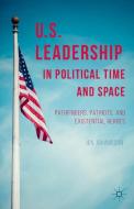 US Leadership in Political Time and Space di Jon Johansson edito da Palgrave Macmillan