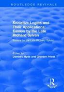 Sociative Logics and Their Applications: Essays by the Late Richard Sylvan di Dominic Hyde, Graham Priest edito da Taylor & Francis Ltd