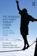 The Marriage and Family Therapy Career Guide di Anne Rambo, Tommie Boyd, Martha Gonzalez Marquez edito da Taylor & Francis Ltd