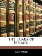 The Triads Of Ireland di Kuno Meyer edito da Bibliolife, Llc