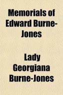 Memorials Of Edward Burne-jones di Lady Georgiana Burne-Jones edito da General Books