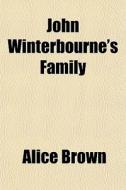 John Winterbourne's Family di Alice Brown edito da General Books