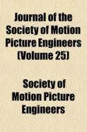 Journal Of The Society Of Motion Picture di Society Of Motion Picture Engineers edito da General Books