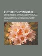 21st Century In Music: Timeline Of Music di Books Llc edito da Books LLC, Wiki Series