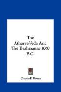 The Atharva-Veda and the Brahmanas 1000 B.C. edito da Kessinger Publishing