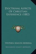 Doctrinal Aspects of Christian Experience (1882) di Stephen Mason Merrill edito da Kessinger Publishing