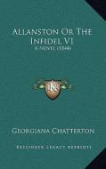 Allanston or the Infidel V1: A Novel (1844 edito da Kessinger Publishing