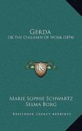 Gerda: Or the Children of Work (1874) di Marie Sophie Schwartz edito da Kessinger Publishing