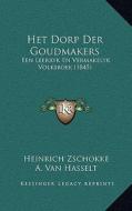 Het Dorp Der Goudmakers: Een Leerryk En Vermakelyk Volksboek (1845) di Heinrich Zschokke, A. Van Hasselt edito da Kessinger Publishing