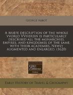 A Briefe Description Of The Whole Vvorld di George Abbot edito da Proquest, Eebo Editions