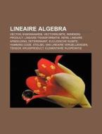 Lineaire Algebra: Vector, Eigenwaarde, V di Bron Wikipedia edito da Books LLC, Wiki Series