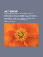 Argentinci: Argentin T Architekti, Arge di Zdroj Wikipedia edito da Books LLC, Wiki Series